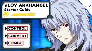 VLOV ARKHANGEL STARTER GUIDE MELTYBLOOD TYPE LUMINA | Learning His Temps, Shaping Combos, and More!