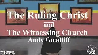 Online Whitley Lecture 2022: The Ruling Christ and the Witnessing Church: