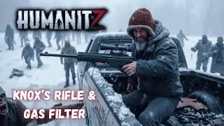 Knox's Rifle & an Oil Filter. | HumanitZ Nightmare Gameplay S2EP30 2025