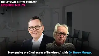 &ldquo;Navigating the Challenges of Dentistry.&rdquo; with Dr.Harry Marget.