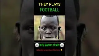 Matami tribe of west africa plays football with skull #mystery_land #ytshorts