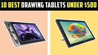 ✅Best Drawing Tablets Under $500-Top 10 Best Drawing Tablet Reviews