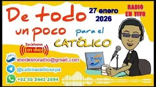 De todo un poco para el católico - 27 enero 2026 - programa de radio