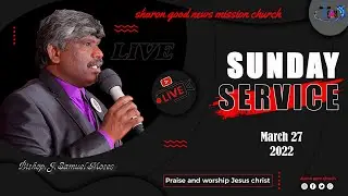 S U N D A Y   S E R V I C E  -  Pr. Samuel Moses - Sharon GNM Church- (27.03.2022)