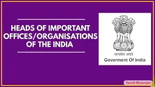HEADS OF IMPORTANT OFFICES/ORGANISATIONS OF THE INDIA