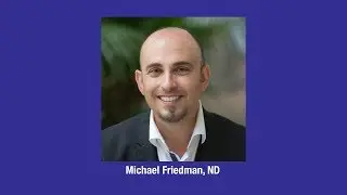 Michael Friedman ND -- Restorative Medicine Approach to Multiple Sclerosis