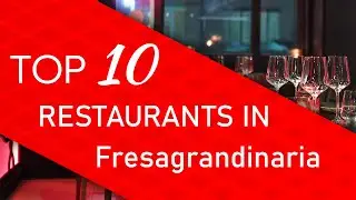 Top 10 best Restaurants in Fresagrandinaria, Italy