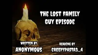The Family Guy Lost Episode | Creepypasta Reading by creepypasta3_4