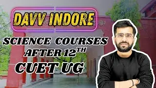 DAVV INDORE CUET UG AFTER  12TH SCIENCE COURSES