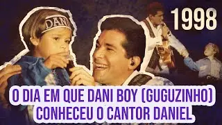 O DIA EM QUE DANI BOY (GUGUZINHO) CONHECEU O CANTOR DANIEL (1998)