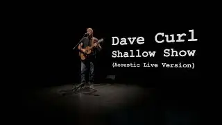 Shallow Show &ndash; Dave Curl | Acoustic Live Version (Solo Acoustic Stage Performance)