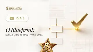 Aula 03 - O Blueprint: Sua Loja Online do Zero &agrave; Primeira Venda