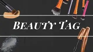 40 Questions Beauty Tag !