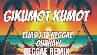 GIKUMOT KUMOT - Elias J. TV reggae ohahay | PM Retro Rendition