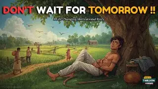 Don’t Wait for Tomorrow | A life changing Motivational Story