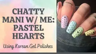 Watch me play with Korean gel polishes while I ramble 😆 // Pastel Heart Gel Nails for Valentine’s