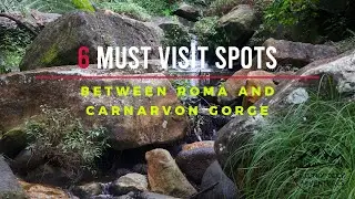 Top 6 Must-Visit Spots Between Roma and Carnarvon Gorge