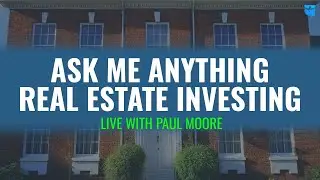 Ask Me Anything Real Estate with Paul Moore