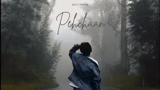 Pahechan - [GULLY EMPIRE] | Identity Rap | Official Music Video 