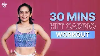 30 Mins HIIT Cardio Workout | High Intensity Workout | Cardio Workout | @cult.official