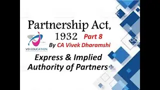 Indian Partnership Act, 1932 I Part 8 I Sec. 18 - 22 I Express & Implied authority of Partners I