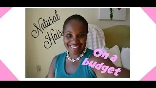 Natural Hair on a Budget