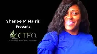 Shanee M Harris Presents CTFO- Changing The Future Outcome - CBD