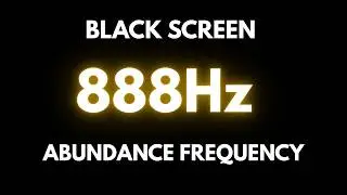 888Hz Connect with the Energies of Abundance & Happiness &bull; Black Screen