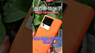 iQOO Neo 7 ( Chinese variant) Low Light Night Camera Test #shorts