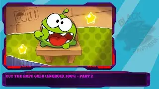 Cut The Rope Gold (Android, 100%) - Part 2