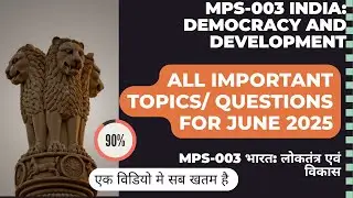 MPS-003 India: Democracy & Development &ndash; Important Questions & Topics for June 2025