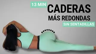 CADERAS MÁS REDONDAS SIN EQUIPOS |  Ejercicios Para Caderas y Glúteos ( SIN SENTADILLAS) En casa