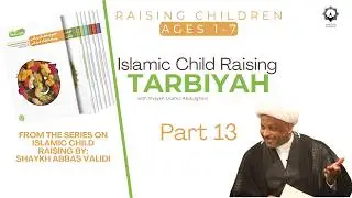 Islamic Child Raising (Tarbiyah) | Part 13