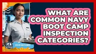 What Are Common Navy Boot Camp Inspection Categories?