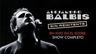 Alejandro Balbis - Sin Remitente - Show En Vivo en El Sodre