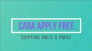 PART 24- CARA CLAIM FREE SHIPPING RM15 DAN RM40 DI SHOPEE