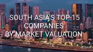 South Asia's top 15 companies by market valuation. Latest 2026