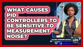 What Causes PID Controllers To Be Sensitive To Measurement Noise?