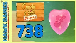 Candy Crush Friends Level 738 (Heart mode) - 3 Stars Walkthrough, No Boosters