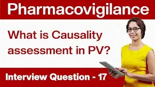 Pharmacovigilance Interview Questions: What is Causality assessment in PV?| Q17