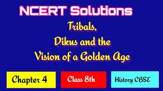 NCERT Solutions for Tribals,Dikus and the Vision of a Golden Age, Chapter 4 Class 8th History
