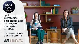 M&A Cast # 11 | Estrat&eacute;gias para negocia&ccedil;&atilde;o do pre&ccedil;o em opera&ccedil;&otilde;es de M&A
