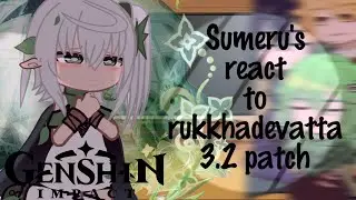 Sumeru react to rukkhadevata and nahida || 3.2 Patch || Genshin impact react