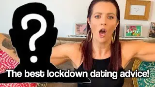 Best advice for dating during lockdown!