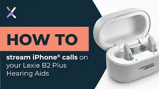 How to stream iPhone&reg; calls on your Lexie B2 Plus Hearing Aids