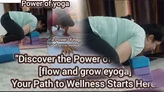Discover the Power of Yoga with flow and grow eyoga&ndash; Your Path to Wellness Starts Here! #trending
