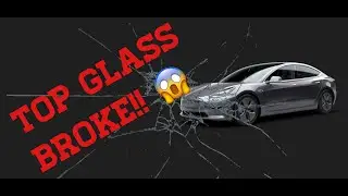 Tesla: Model 3 Top Glass Broke and Serviced