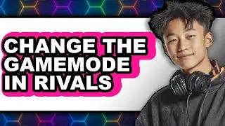 How to Change the Gamemode in Rivals - Full Guide