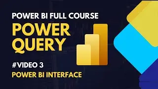 #3 - Understanding the Powerful Interface of Power Query Editor | Power Query Power BI Full Course