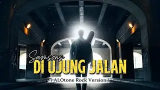 Di Ujung Jalan – Samsons (Versi ROCK Emosional) | ALOtone Cover